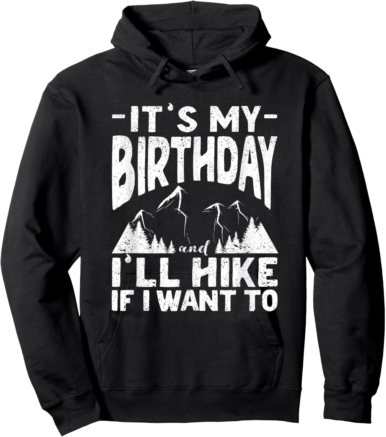 It's My Birthday And I'll Hike If I Want To Funny Hiking Hoodie - Hoodie | Black