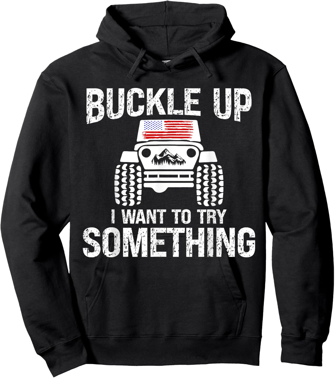 Funny Buckle Up I Want To Try Something Offroad 4x4 Recovery Hoodie - Hoodie | Black