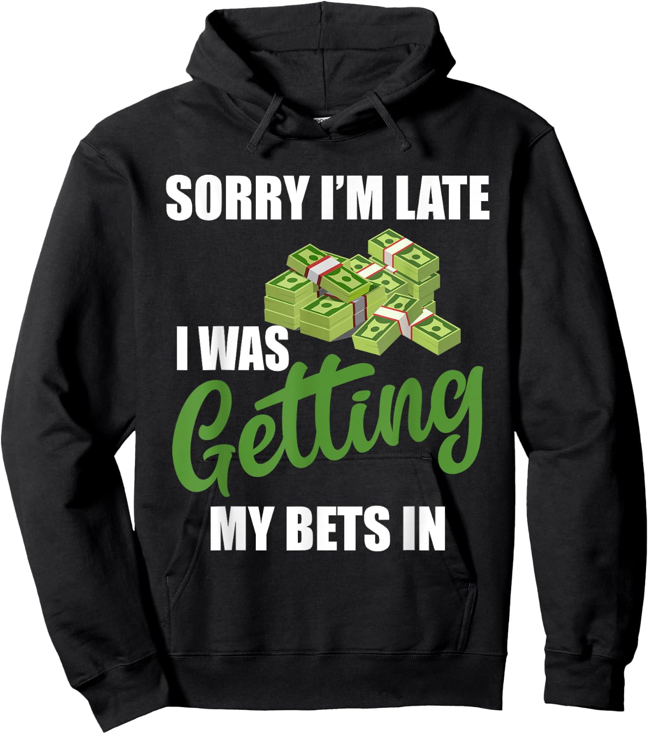 Sorry I'm Late I Was Getting My Bets In - Sports Betting Hoodie - Hoodie | Black