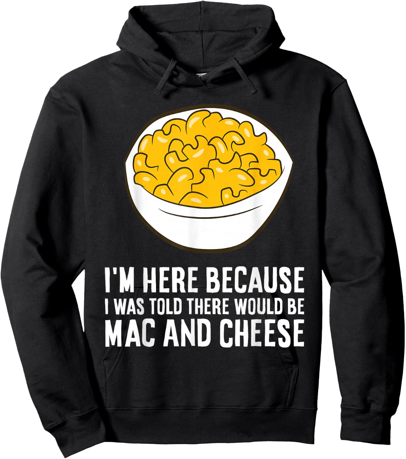 I'm Here Because I was Told There Would Be Mac and Cheese Hoodie - Hoodie | Black