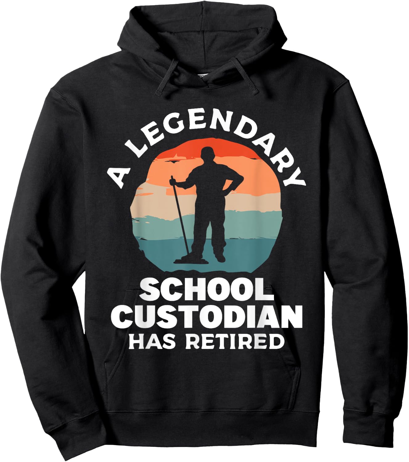 A Legendary School Custodian Has Retired Retirement Janitor Hoodie - Hoodie | Black