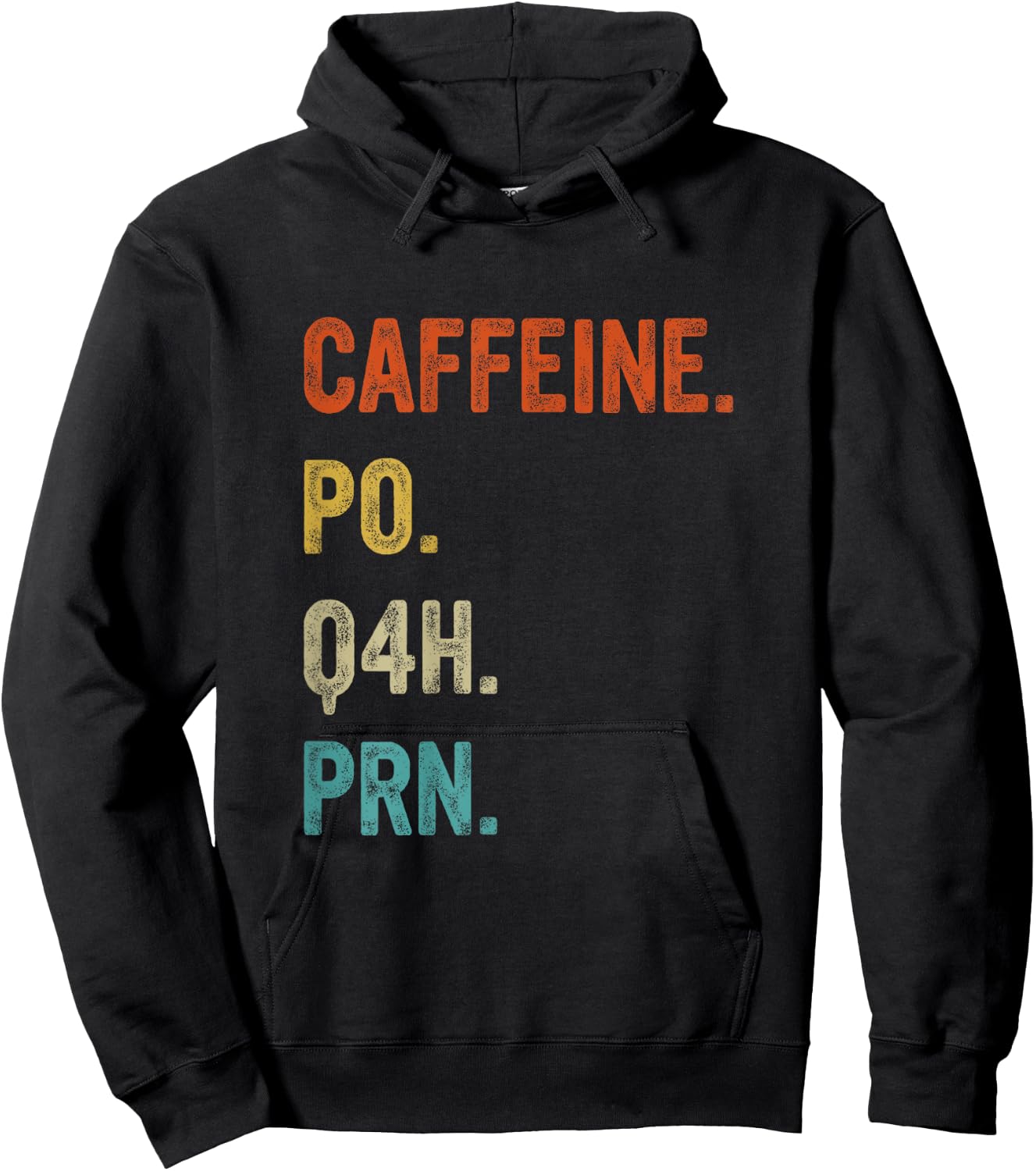 Caffeine po q4h prn, Funny Nurse, Healthcare Workers Hoodie - Hoodie | Black