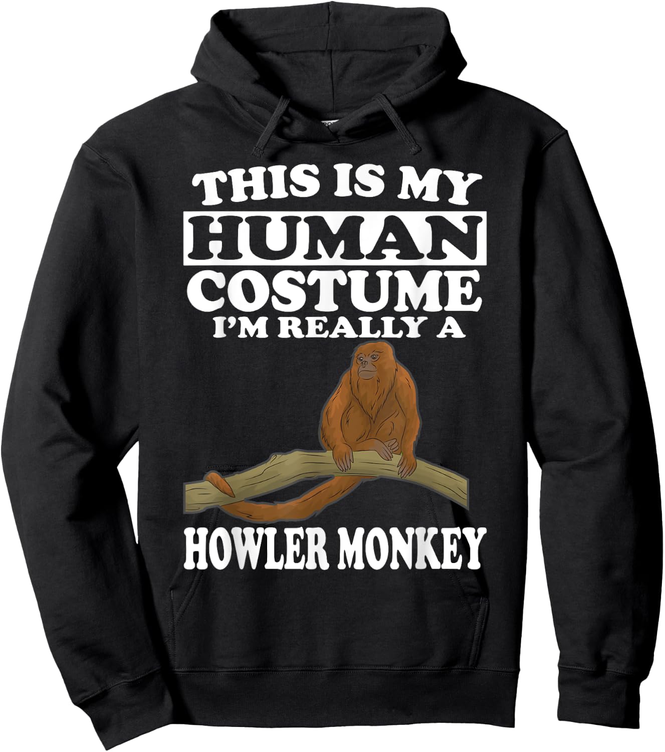 This Is My Human Costume I'm Really A Howler Monkey Hoodie - Hoodie | Black