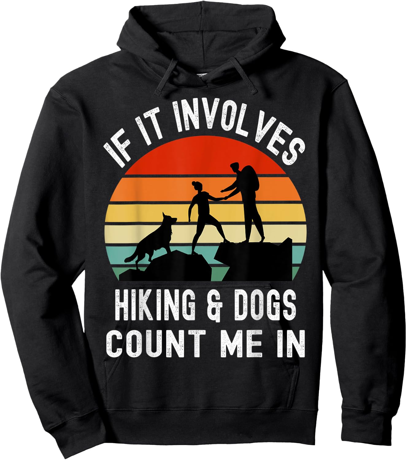If it Involves Hiking and Dogs Count Me In Funny Camping Hoodie - Hoodie | Black