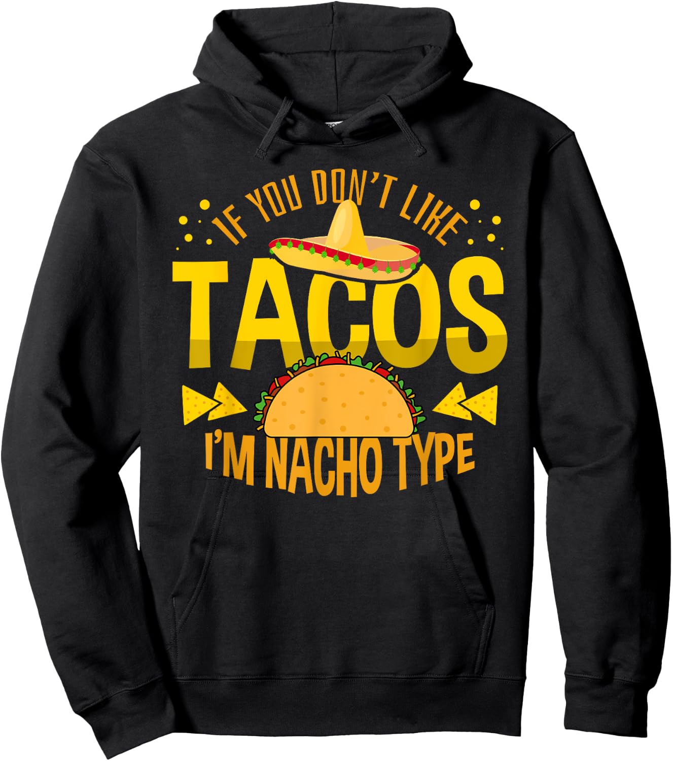 If You Don't Like Tacos I'm Nacho Type Cinco De Mayo Hoodie - Hoodie | Black