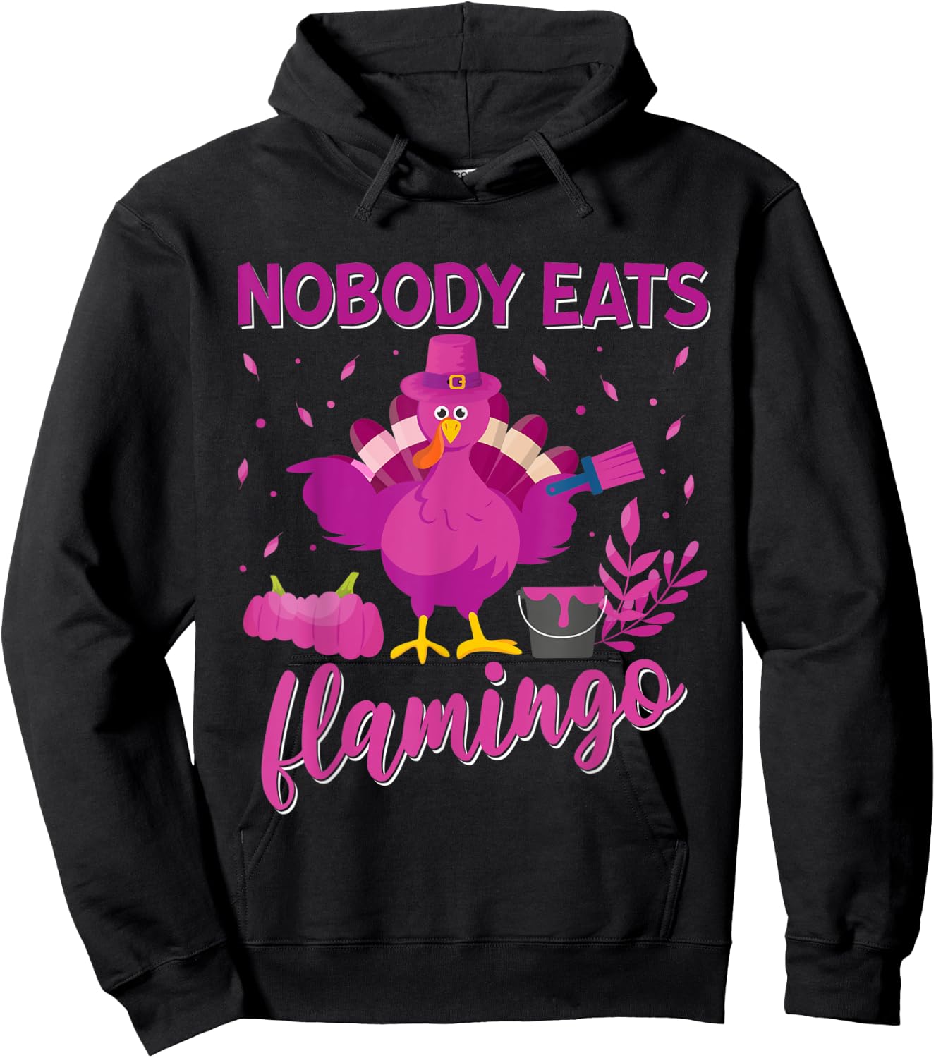 Nobody Eats Flamingo Funny Thanksgiving Flamingo Turkey Hoodie - Hoodie | Black