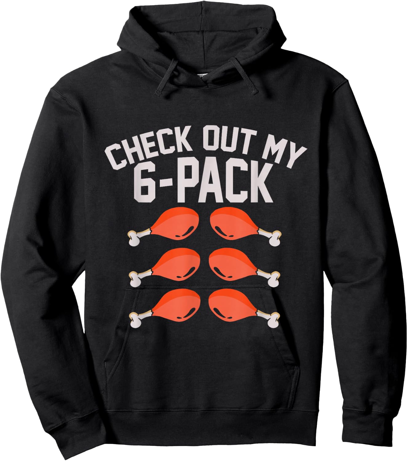 Check Out My Six 6 Pack Turkey Legs Funny Thanksgiving Day Hoodie - Hoodie | Black