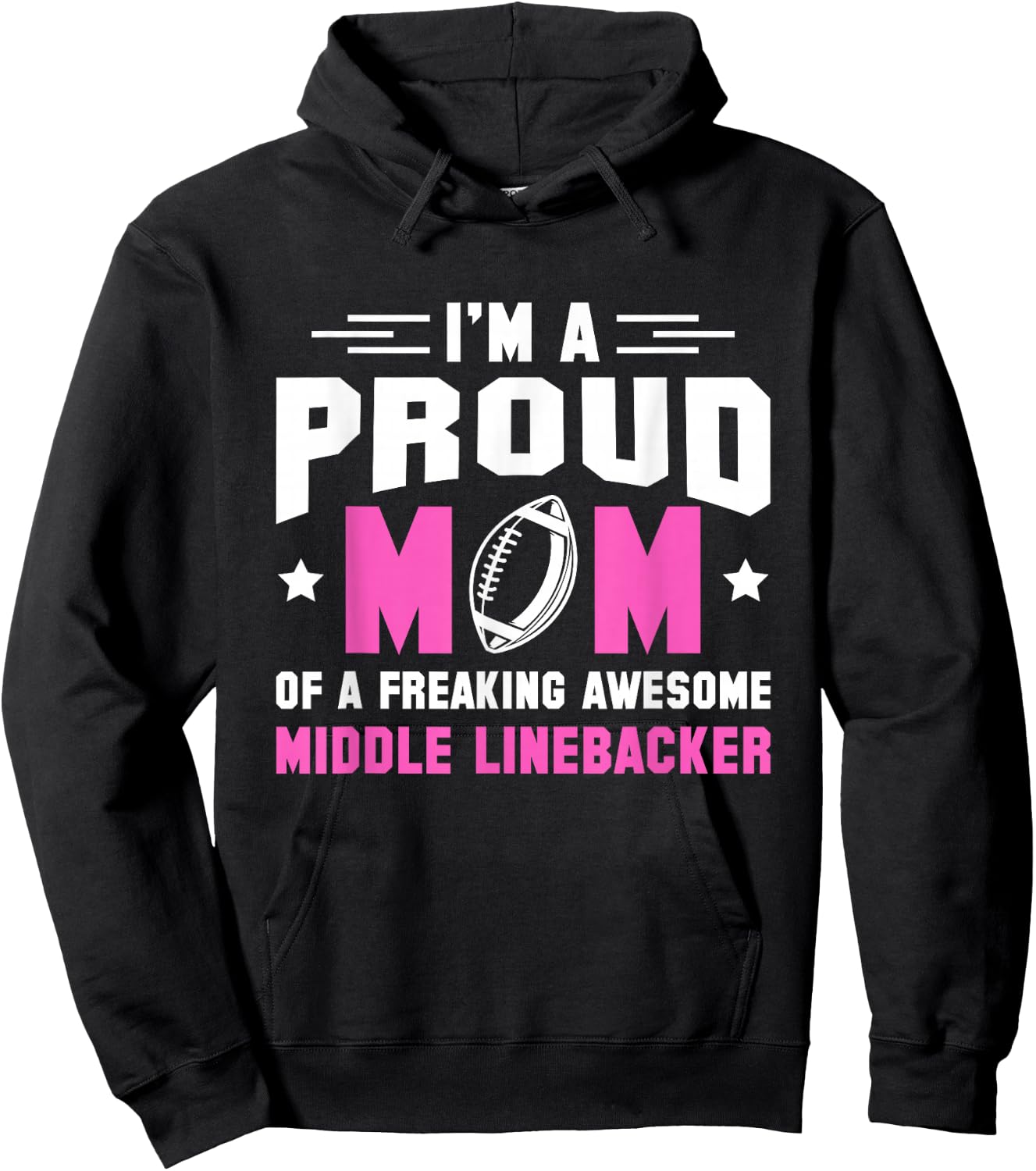 In A Proud Mom Of A Freaking Middle Linebacker Lineman Hoodie - Hoodie | Black