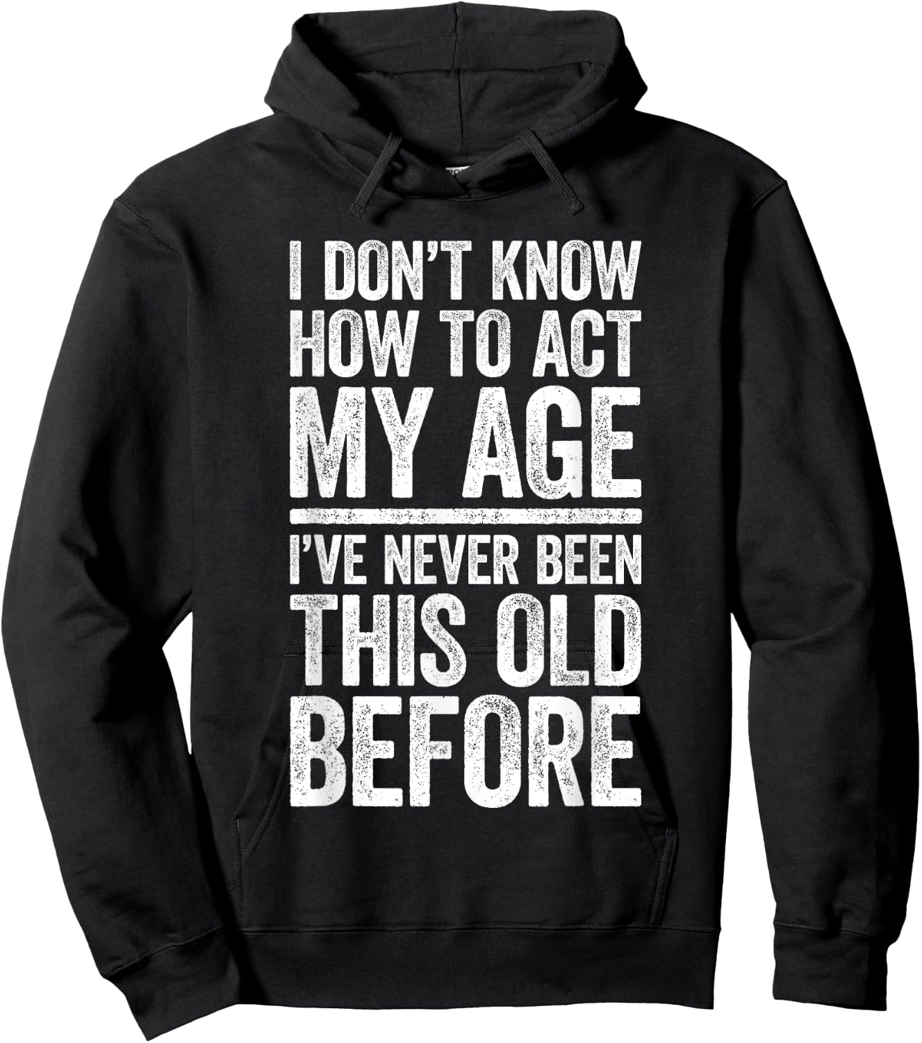 I Don't Know How To Act My Age Shirt Men Women Retirement Hoodie - Hoodie | Black