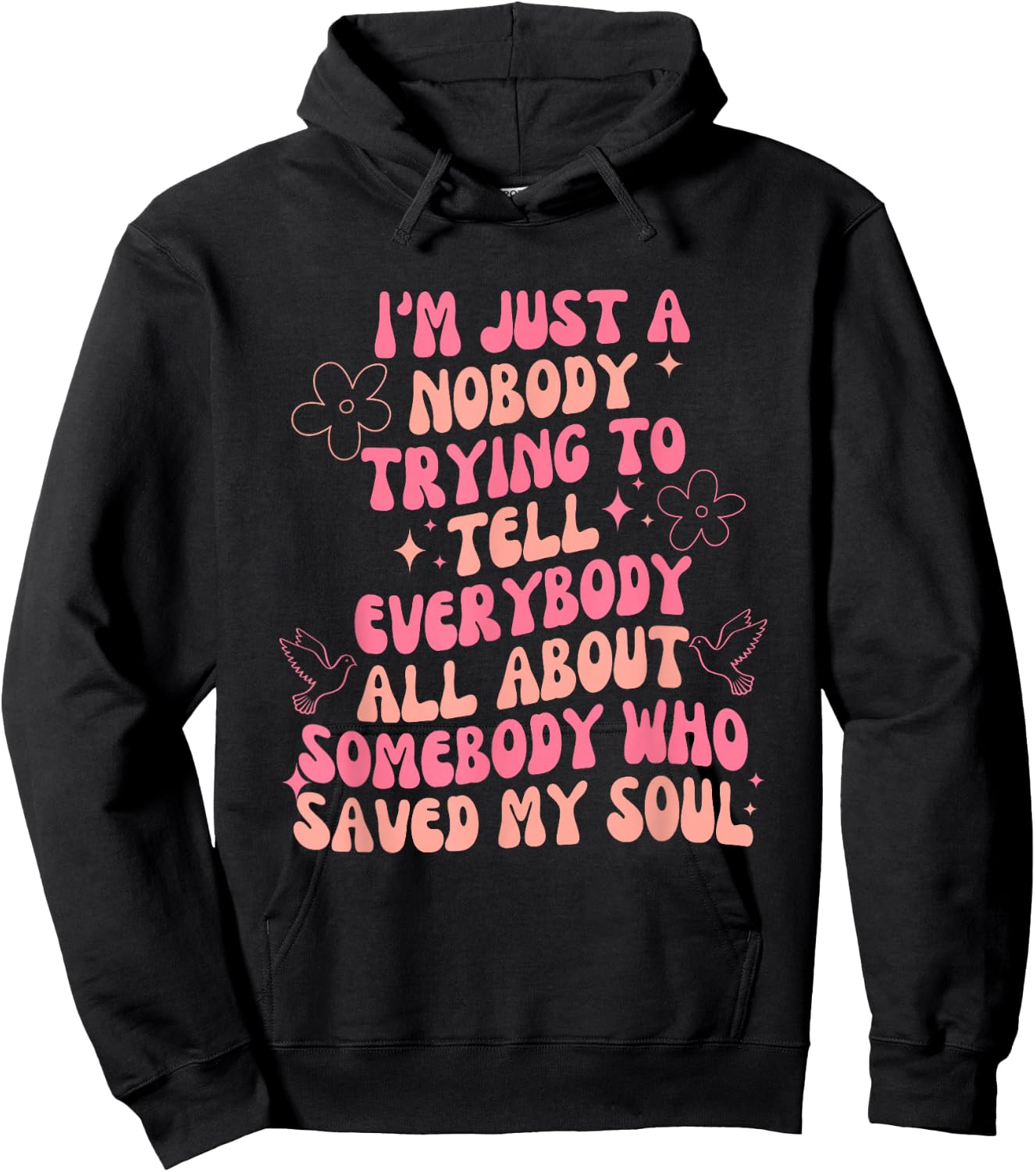 I'm Just Nobody Trying To Tell Everybody All About Somebody Hoodie - Hoodie | Black