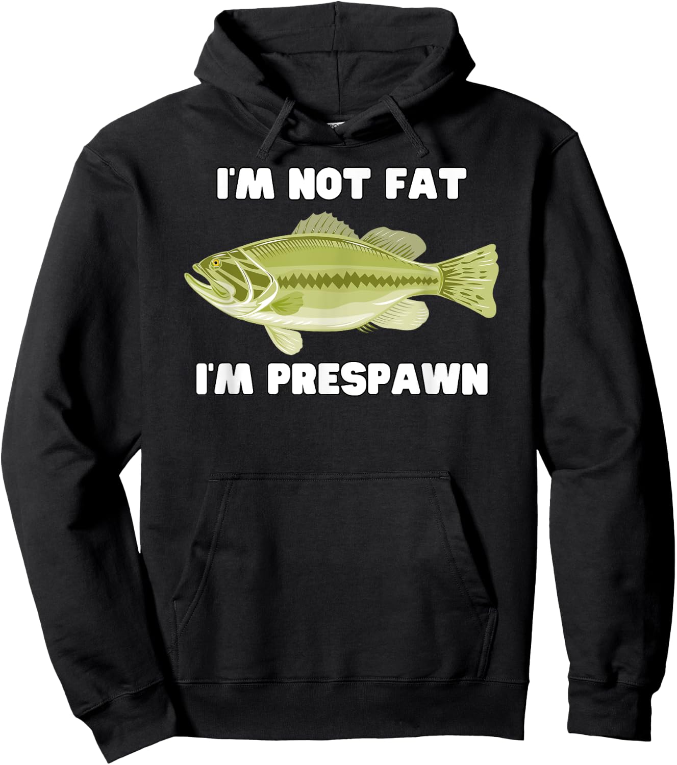I'm Not Fat I'm Prespawn bass fishing funny graphic Hoodie - Hoodie | Black