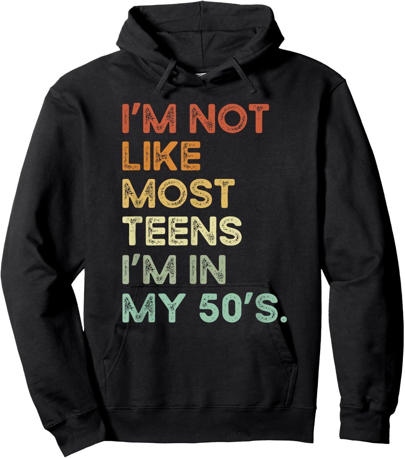 I'm Not Like Most Teens I'm In My 50's Funny Vintage Apparel Hoodie - Hoodie | Black
