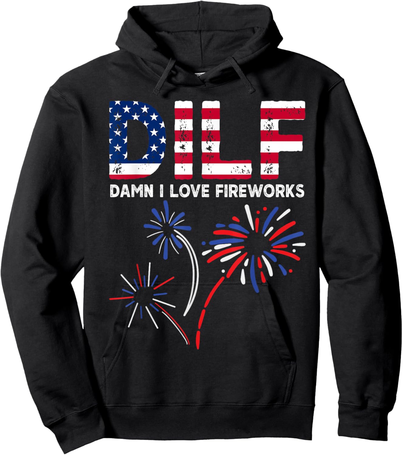 DILF Damn I Love Fireworks Funny American Patriotic July 4th Hoodie - Hoodie | Black