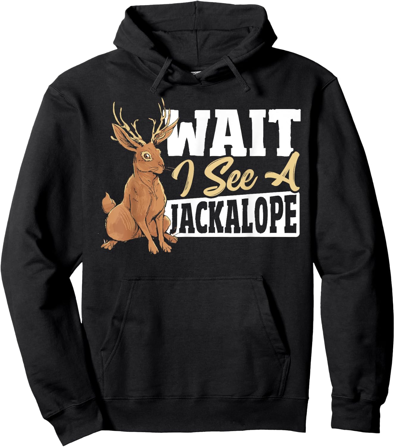 Jackalope Rabbit Cryptid - Wait I See A Jackalope Hoodie - Hoodie | Black