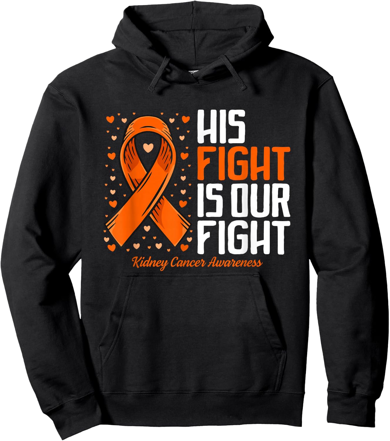 Kidney Cancer His Fight is our fight Kidney Cancer Awareness Hoodie - Hoodie | Black