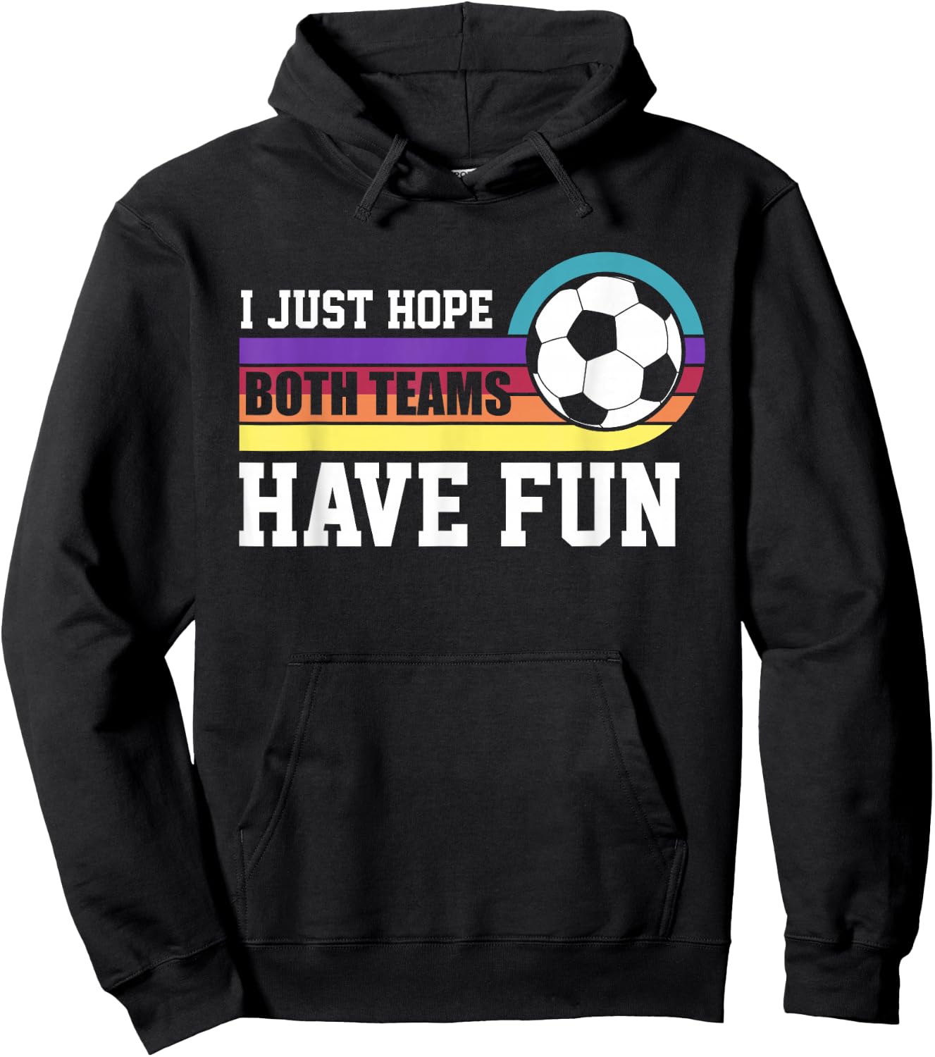 I Just Hope Both Teams Have Fun Soccer I Hope Both Teams Hoodie - Hoodie | Black