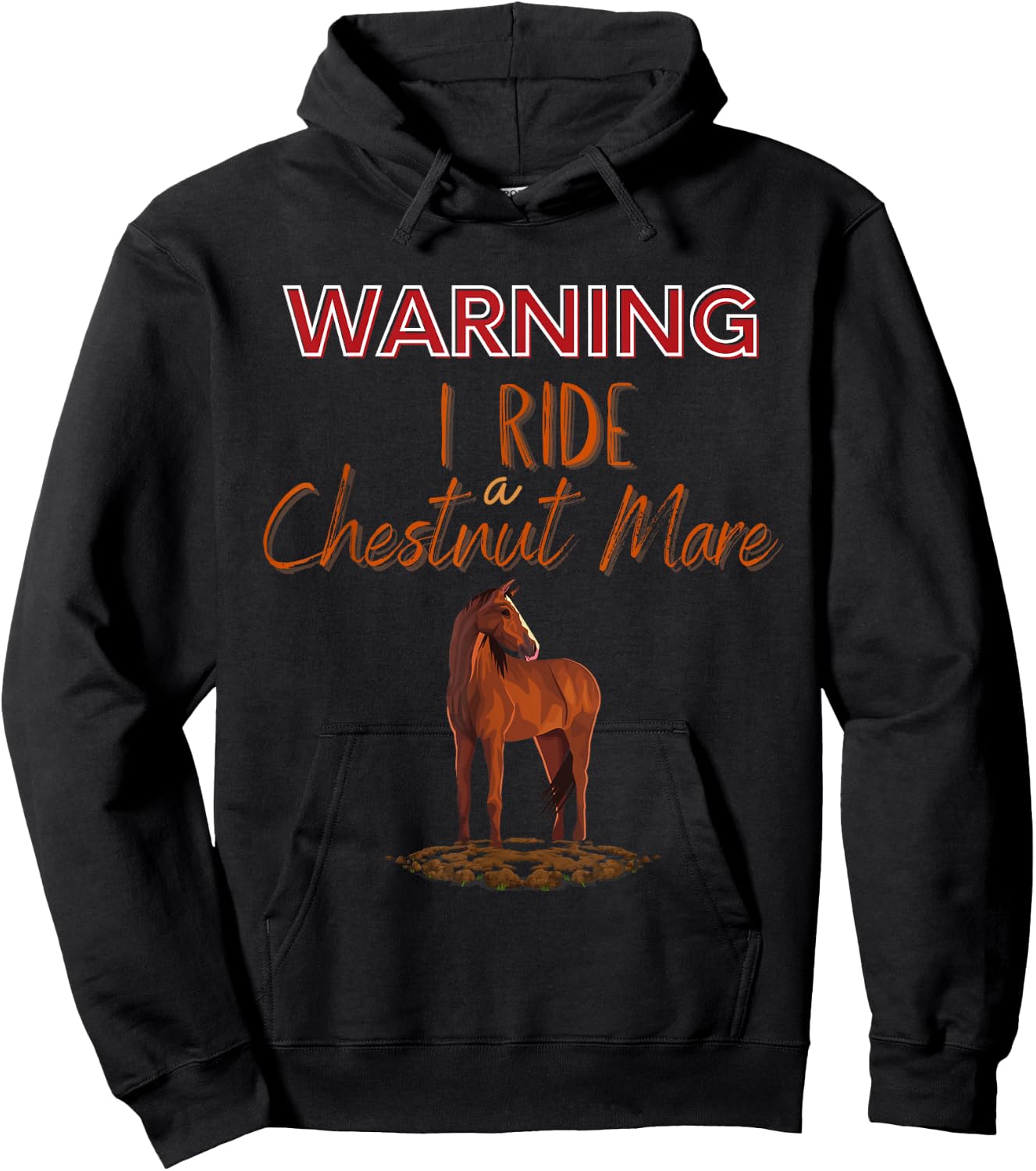 Funny Horse: Warning I Ride a Chestnut Mare Hoodie - Hoodie | Black
