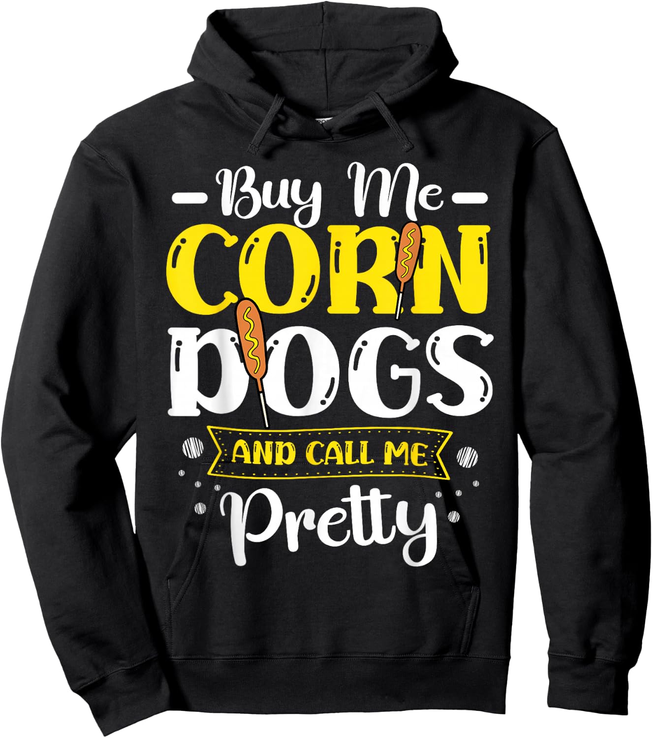 Buy Me Corndogs And Call Me Pretty Corndog Lover Food Hoodie - Hoodie | Black