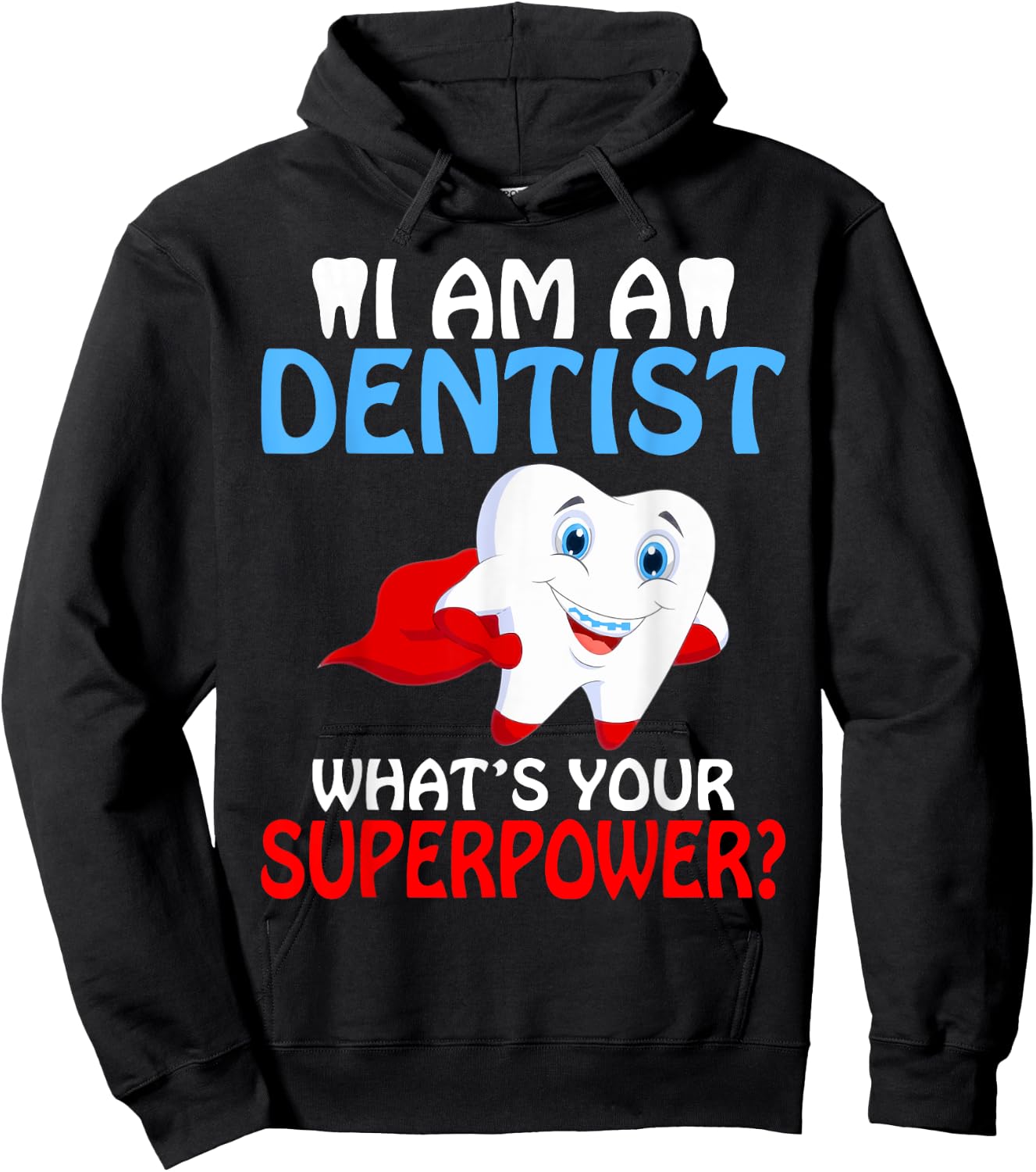 I am a Dentist whats your Superpower Dentist Hoodie - Hoodie | Black