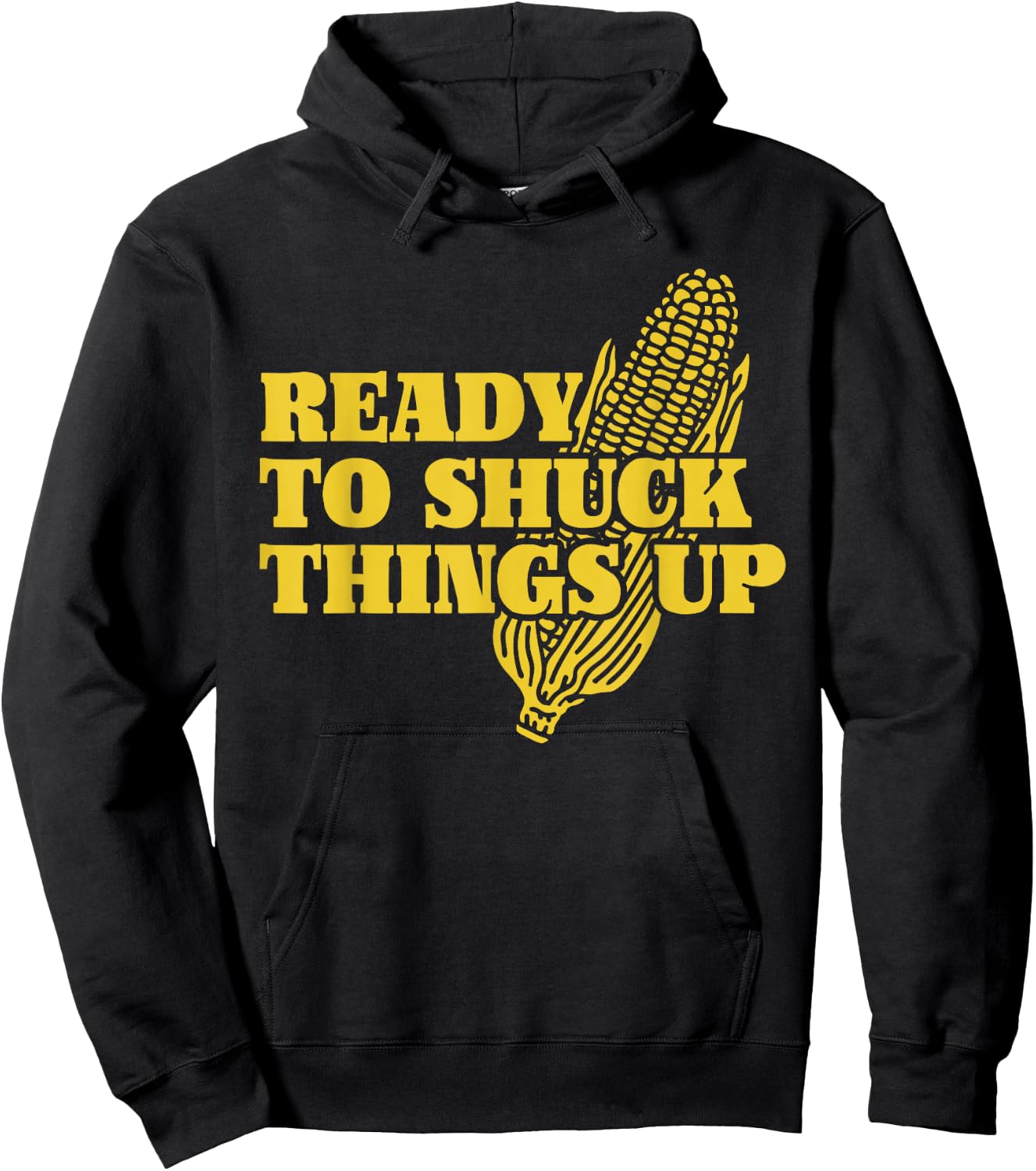 Ready To Shuck Things Up | Funny Corn Hoodie - Hoodie | Black
