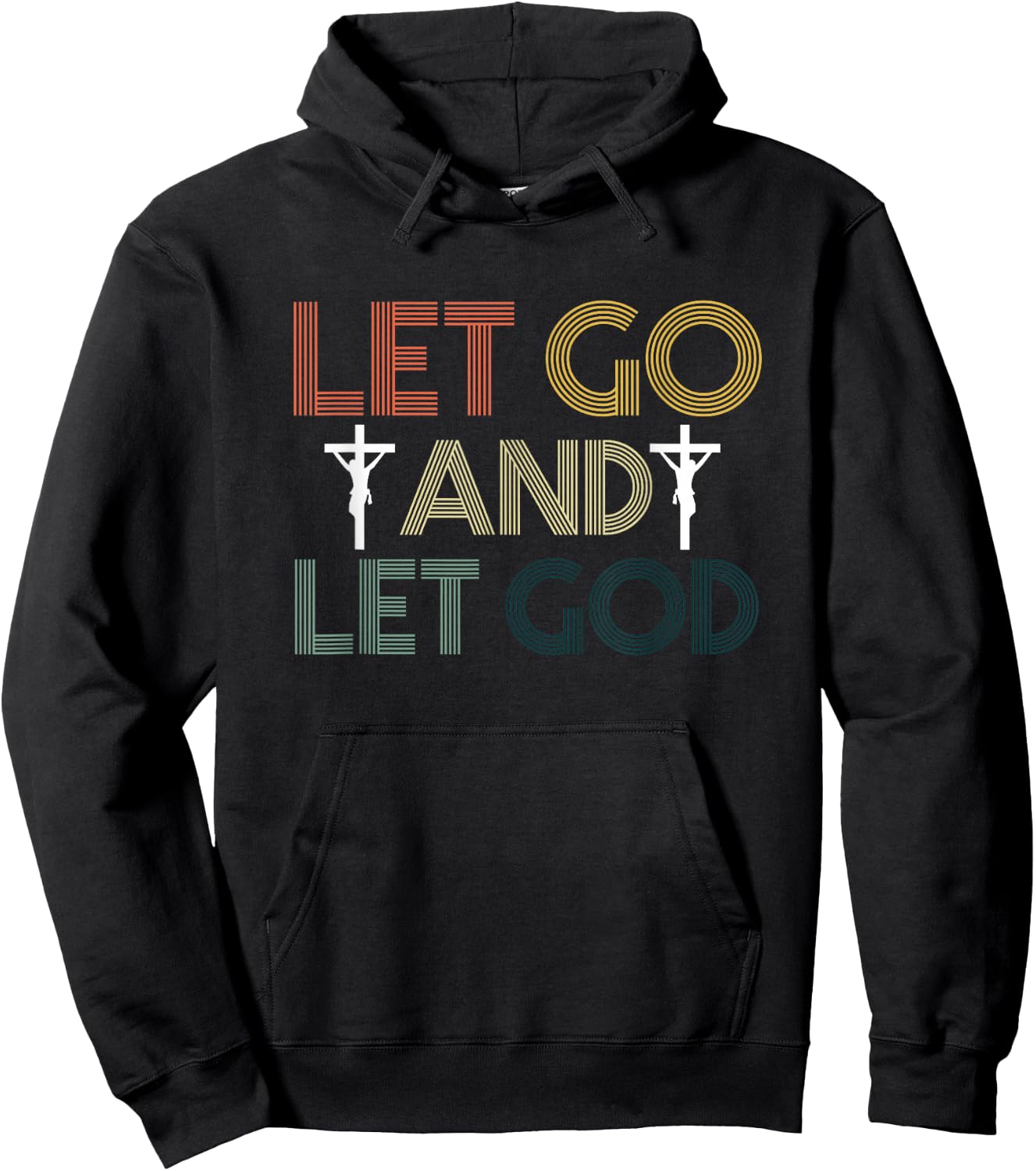 Let Go And Let God | Religion Faith | Jesus Christ Crucifix Hoodie - Hoodie | Black
