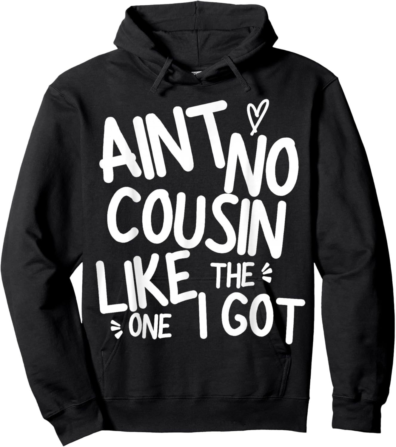 Ain't No Cousin Like The One I Got Funny Family Best Friend Hoodie - Hoodie | Black