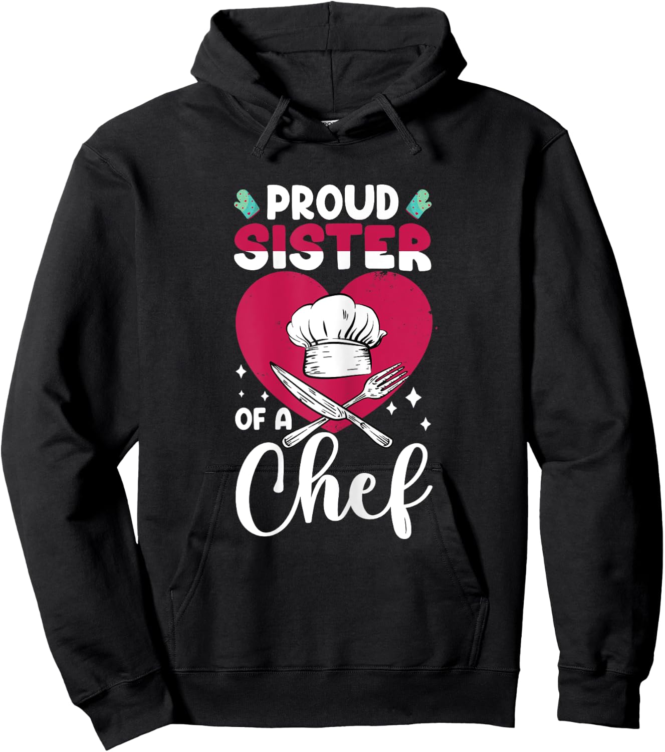 Cook Funny Proud Sister Of Chef Cooking Culinary Graphic Hoodie - Hoodie | Black