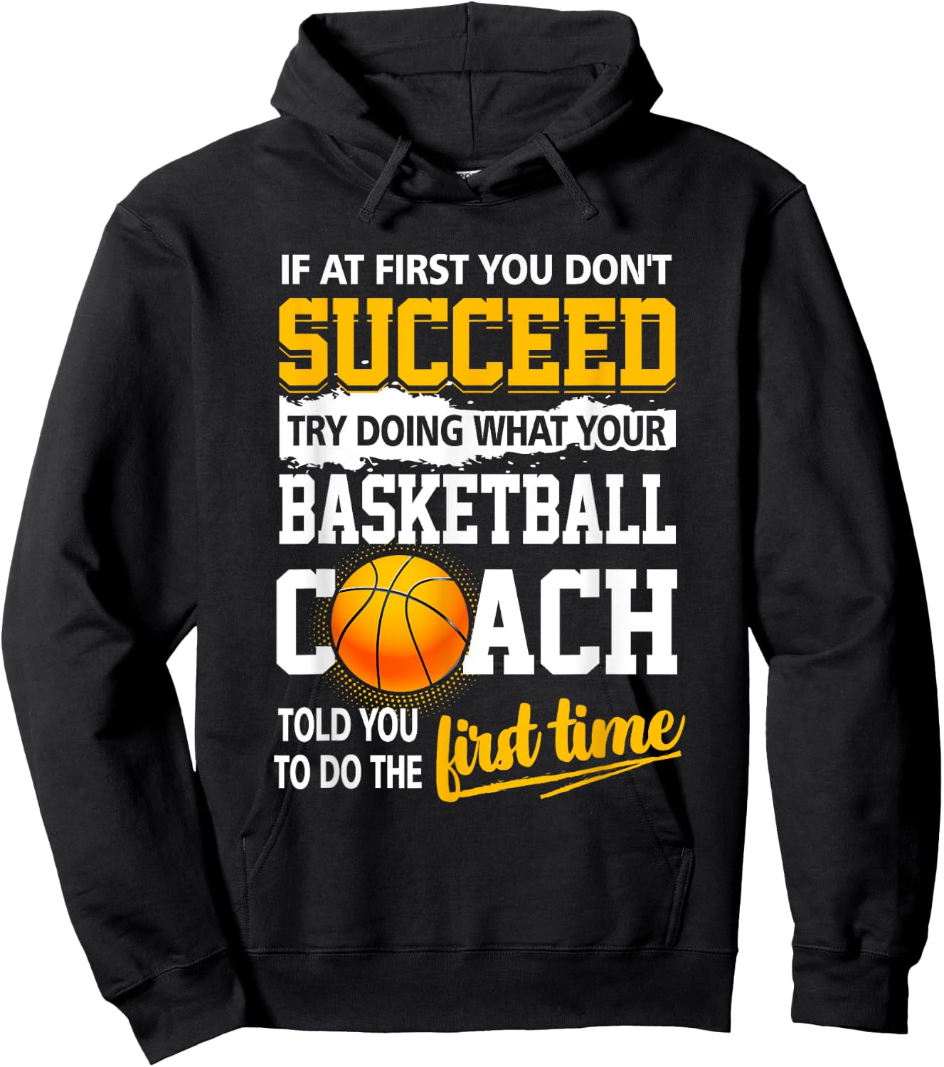 If At First You Don't Succeed Try Doing What Your Basketball Hoodie - Hoodie | Black
