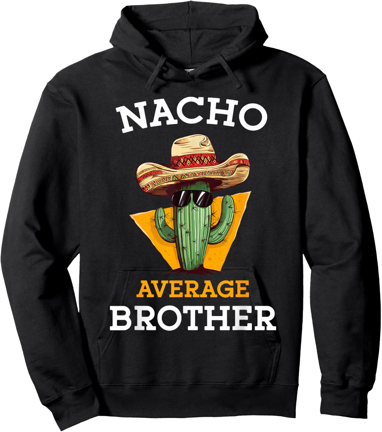 Nacho Average Brother Mexican Cactus Sombrero Cinco De Mayo Hoodie - Hoodie | Black
