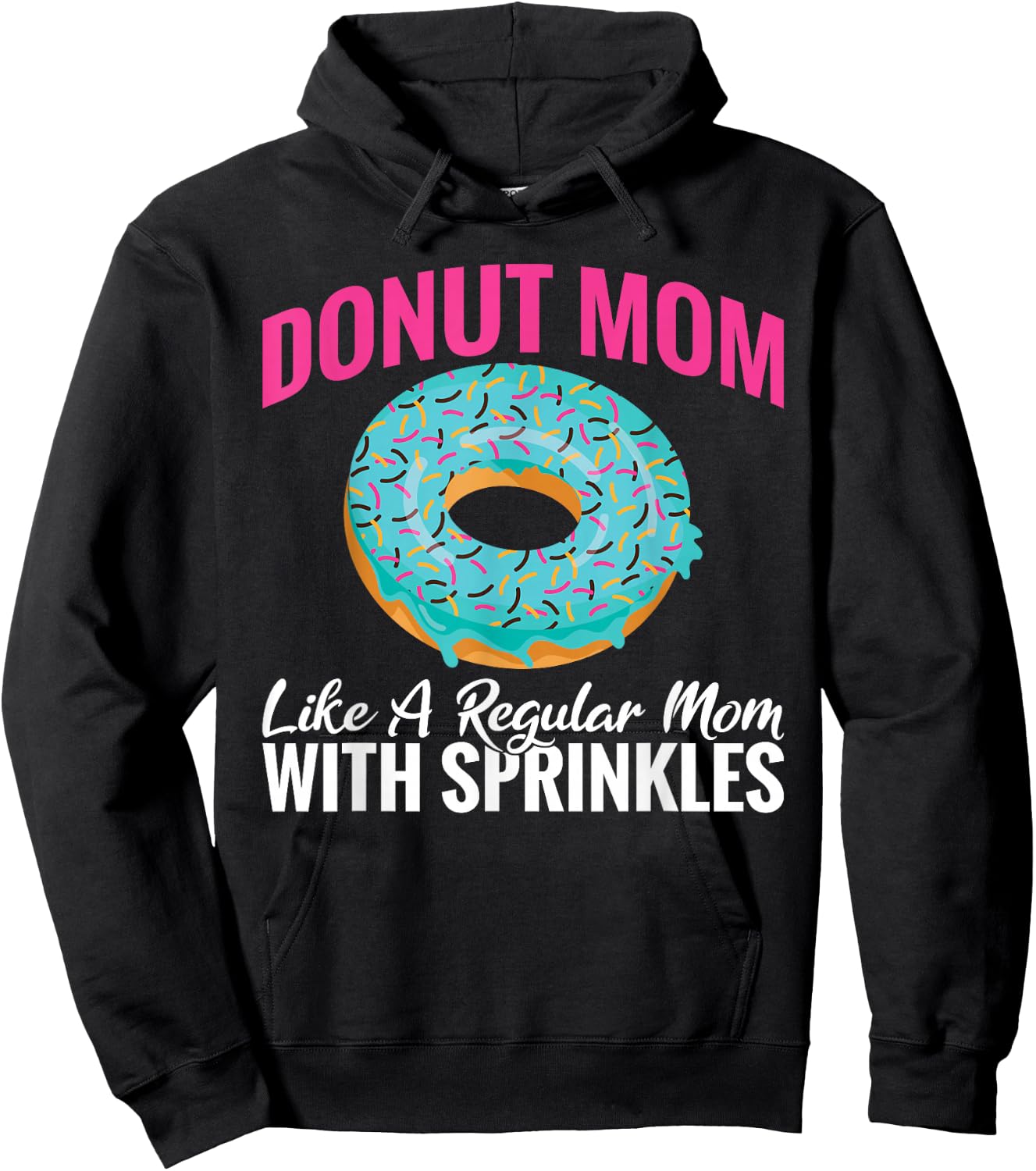 Donut Mom like a regular Mom with Sprinkles Snack Donut Hoodie - Hoodie | Black
