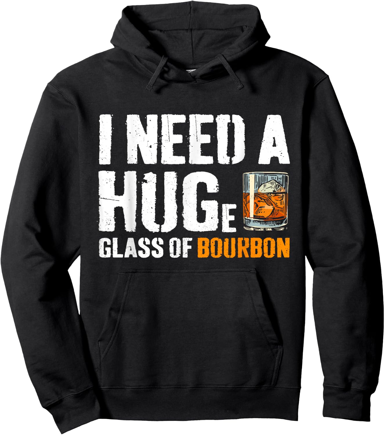 I Need A Huge Glass Of Bourbon Funny Bourbon Drinking Hoodie - Hoodie | Black