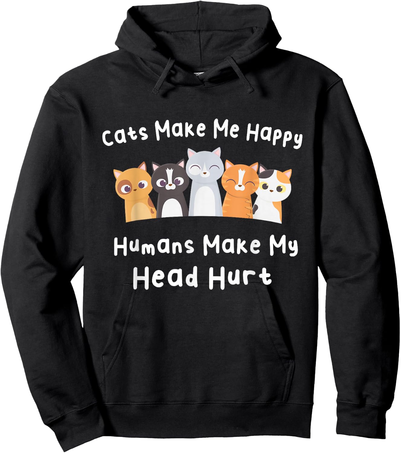 Funny Cats Make Me Happy Humans Make My Head Hurt Cats Lover Hoodie - Hoodie | Black