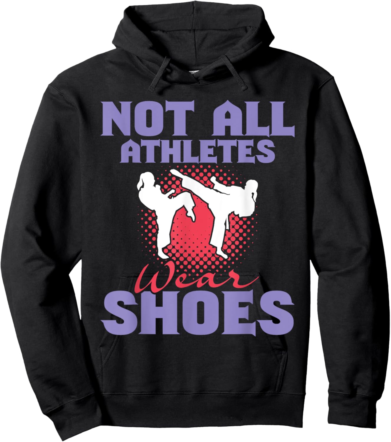 Not All Athletes Wear Shoes - Karate Karateka Martial Arts Hoodie - Hoodie | Black