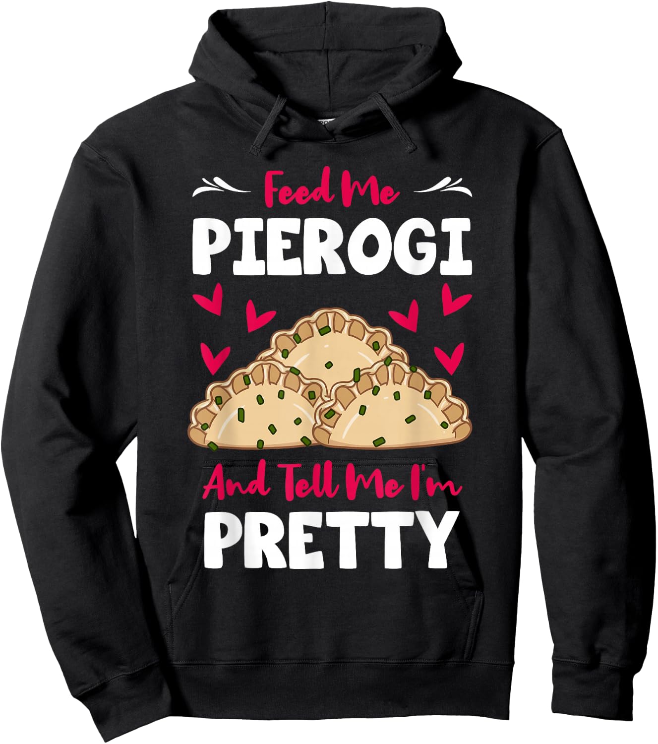 Pierogi Filled Dumplings Polish Cuisine Tell Me I'm Pretty Hoodie - Hoodie | Black
