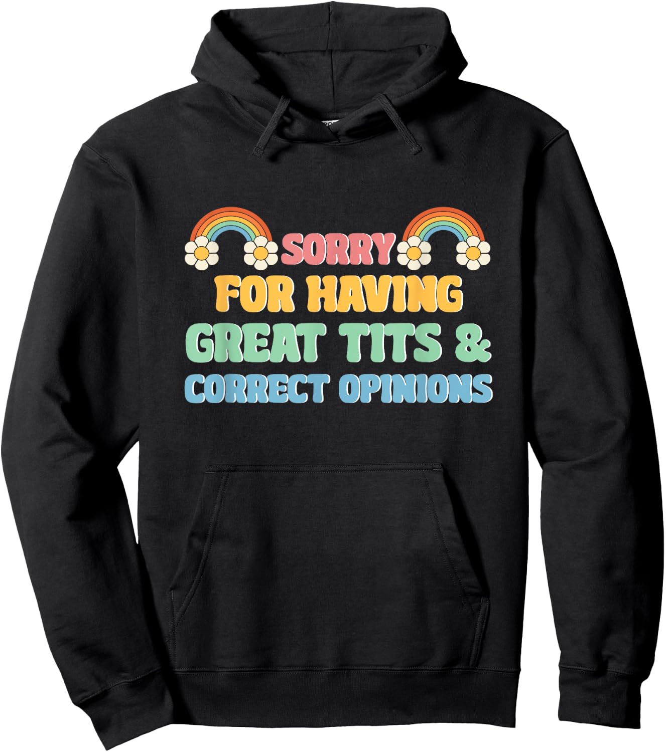 Sorry For Having Great Tits and Correct Opinions Funny Cool Hoodie - Hoodie | Black