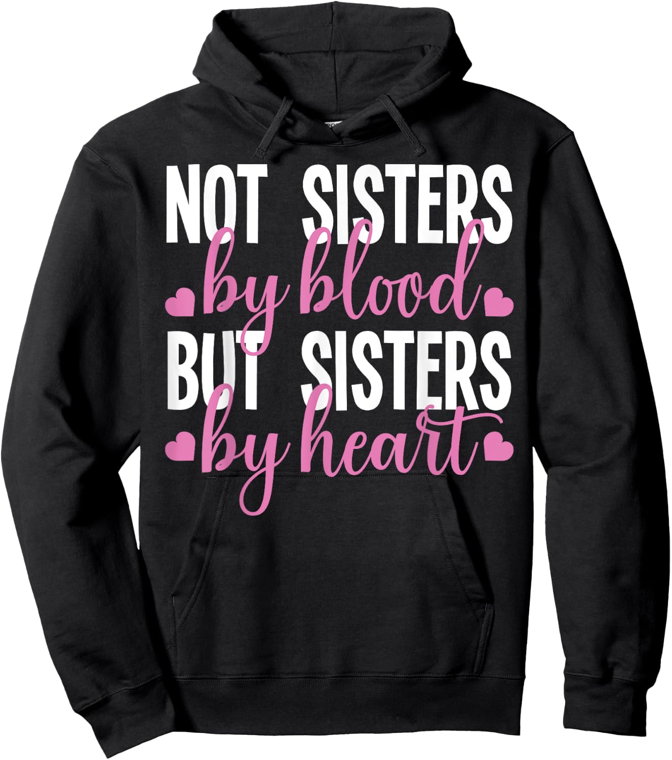 Not Sisters By Blood But Sisters By Heart For Proud Sister Hoodie - Hoodie | Black