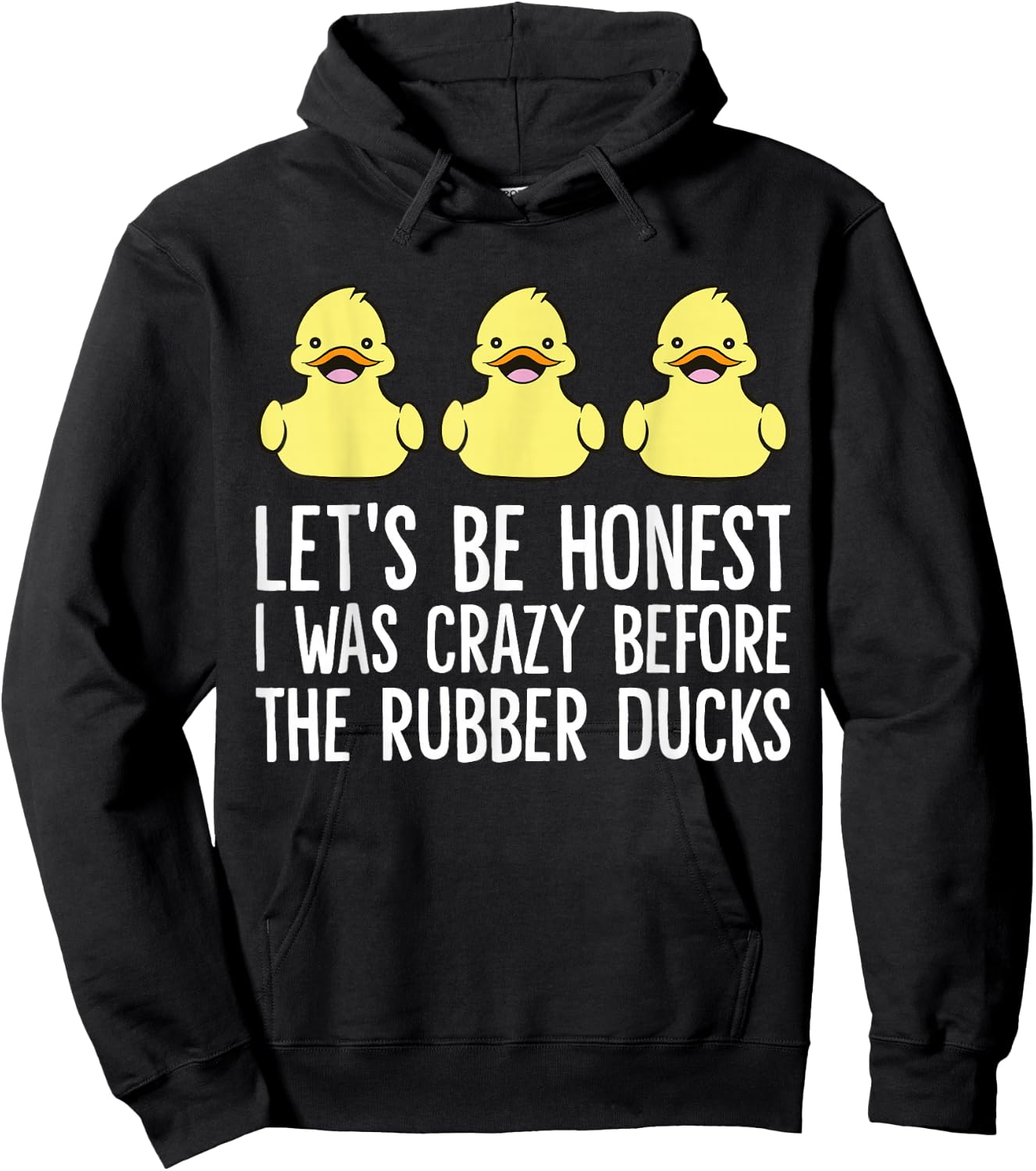 Let's Be Honest I Was Crazy Before The Rubber Ducks Hoodie - Hoodie | Black