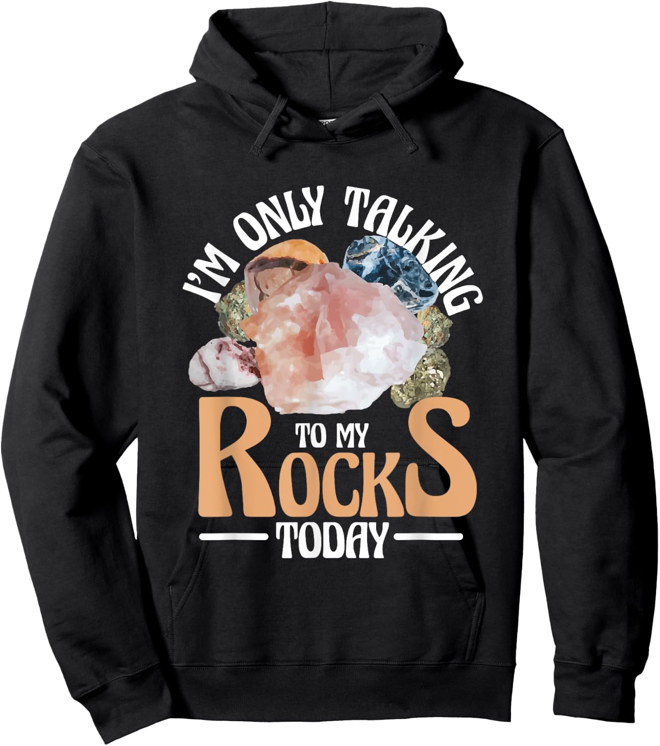 I'm Only Talking To My Rocks Collecting Rocks Minerals Gem Hoodie - Hoodie | Black