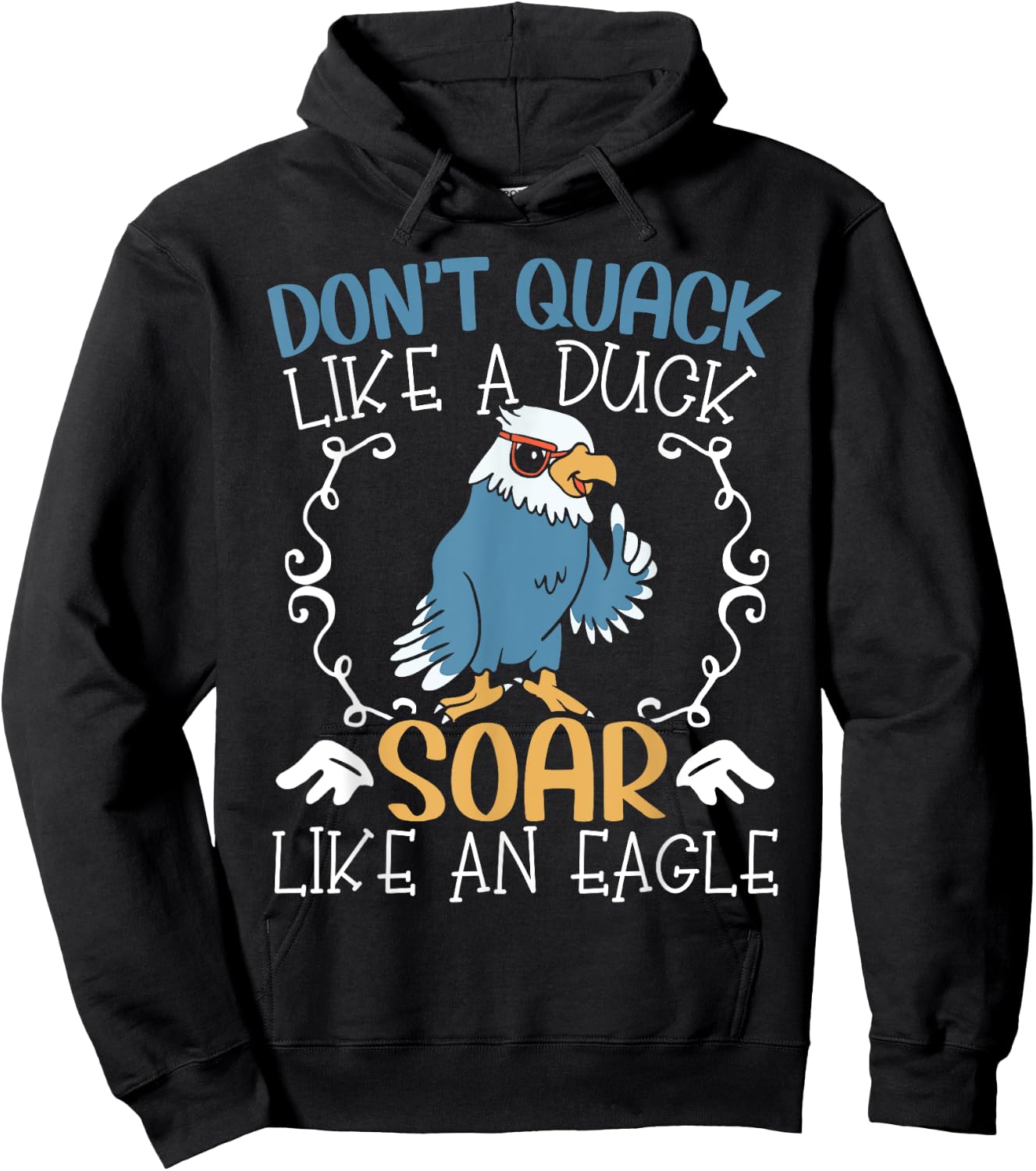 Don't Quack Like A Duck Soar Like An Eagle Lover Hoodie - Hoodie | Black