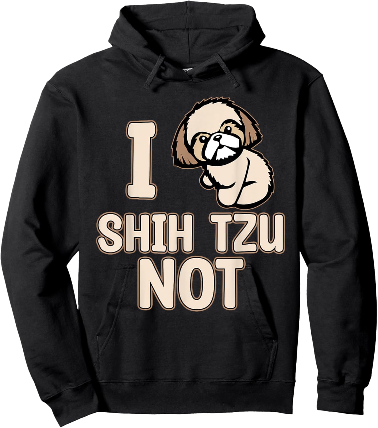 I Shih Tzu Not Cute Dogs Owner Pet Animals Lover Graphic Hoodie - Hoodie | Black