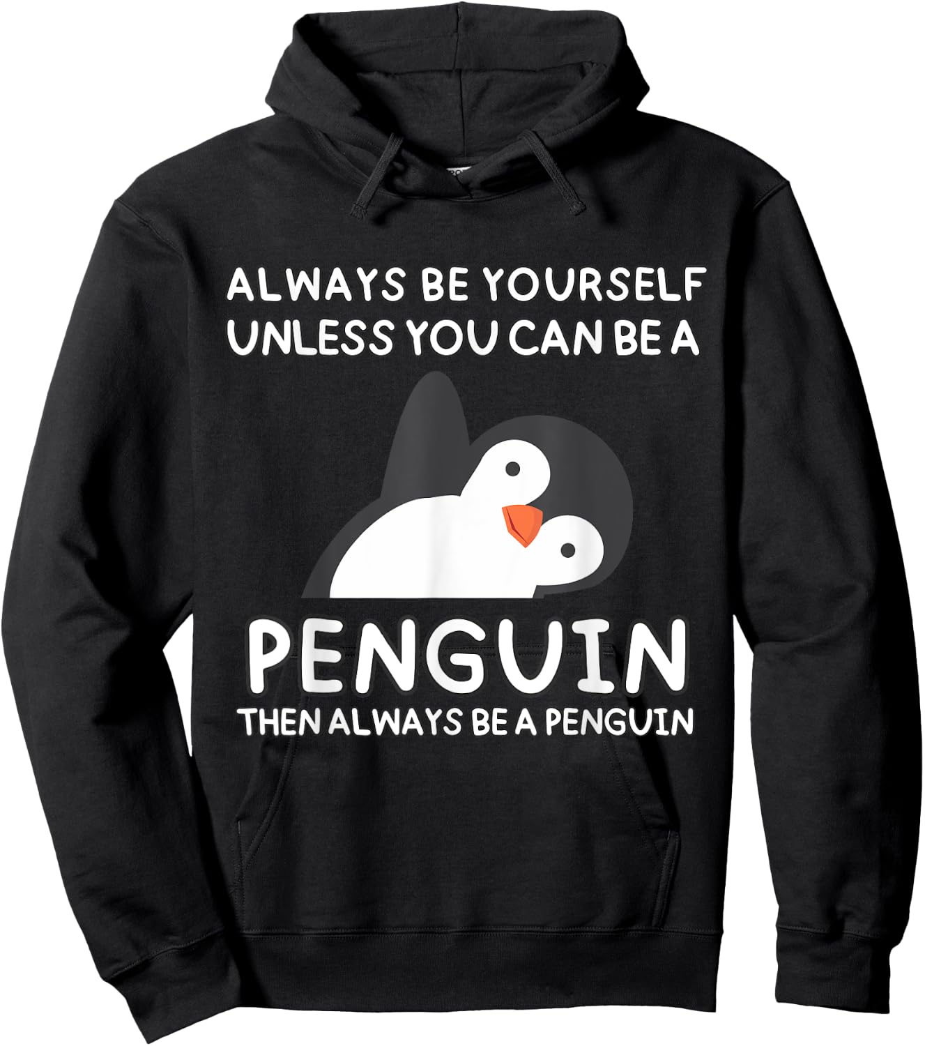 Always Be Yourself Unless You Can Be A Penguin Cute Funny Hoodie - Hoodie | Black