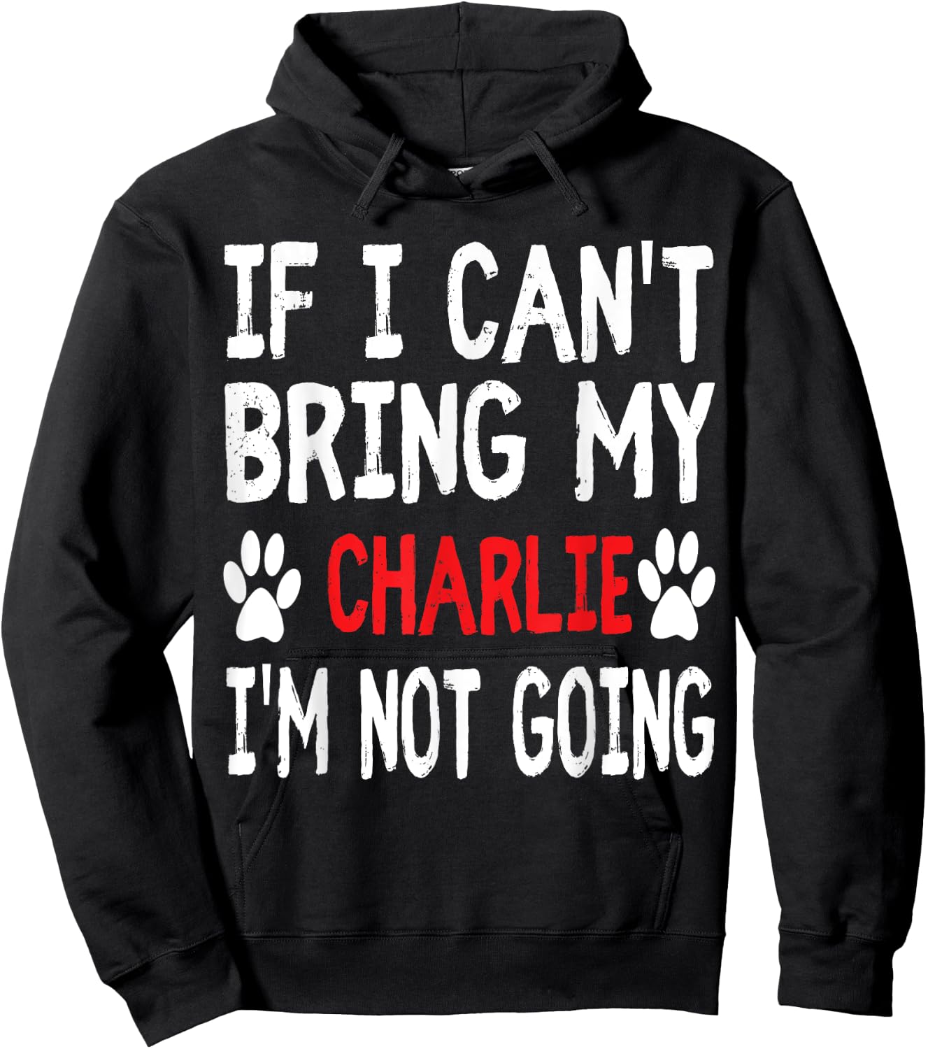 If I Can't Bring My Dog CHARLIE I'm Not Going Cute Paw Shirt Women Kids Hoodie - Hoodie | Black