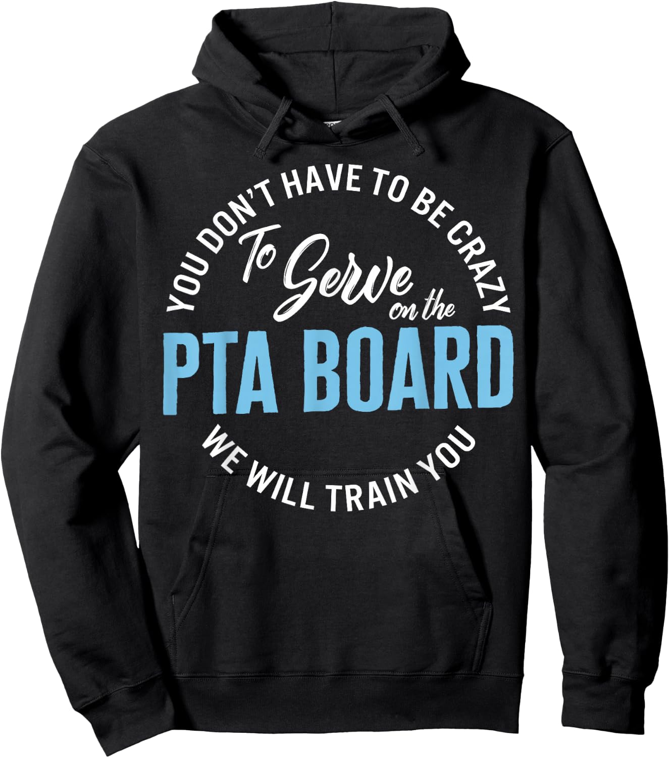 PTA Crew Don't Have To Be Crazy To Serve On PTA Board Funny Hoodie - Hoodie | Black
