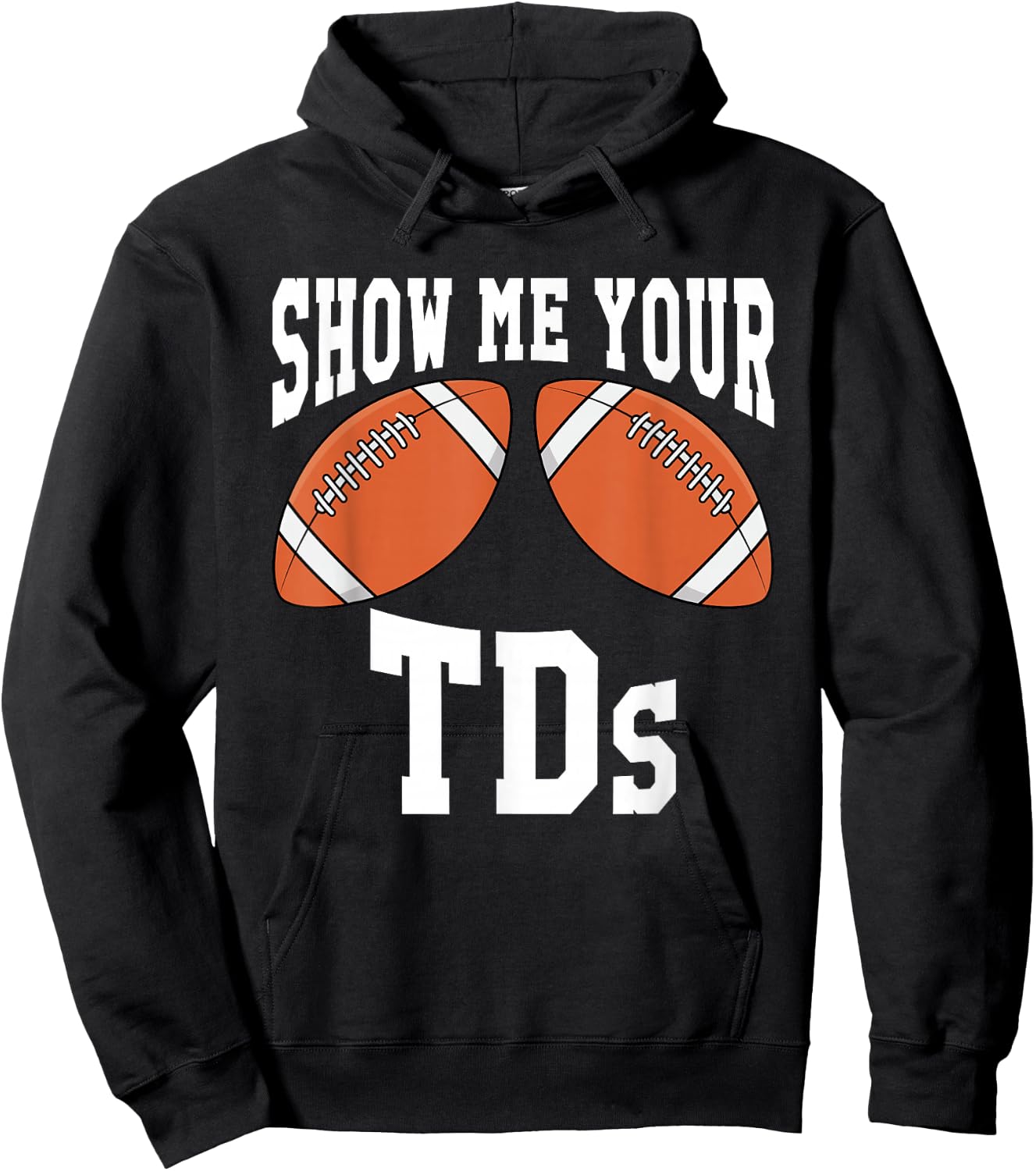 Funny Show Me Your TDs Hoodie - Hoodie | Black