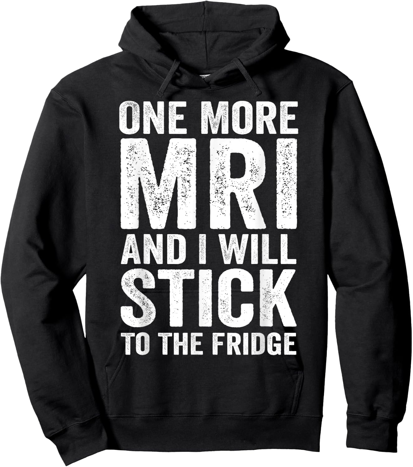 One More MRI And I'll Stick To The Fridge Hoodie - Hoodie | Black
