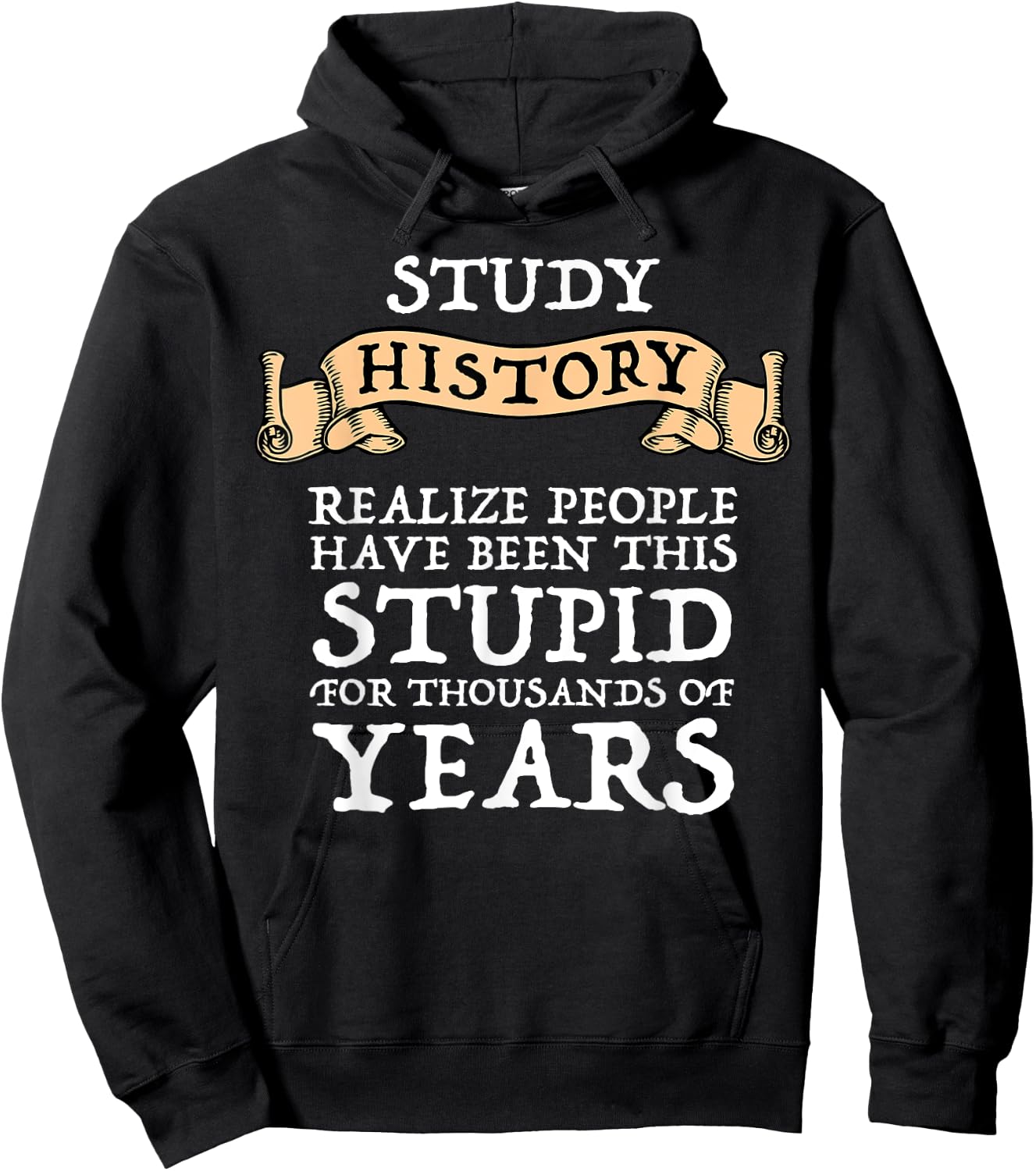 Study History Realize People Have Been Stupid Hoodie - Hoodie | Black