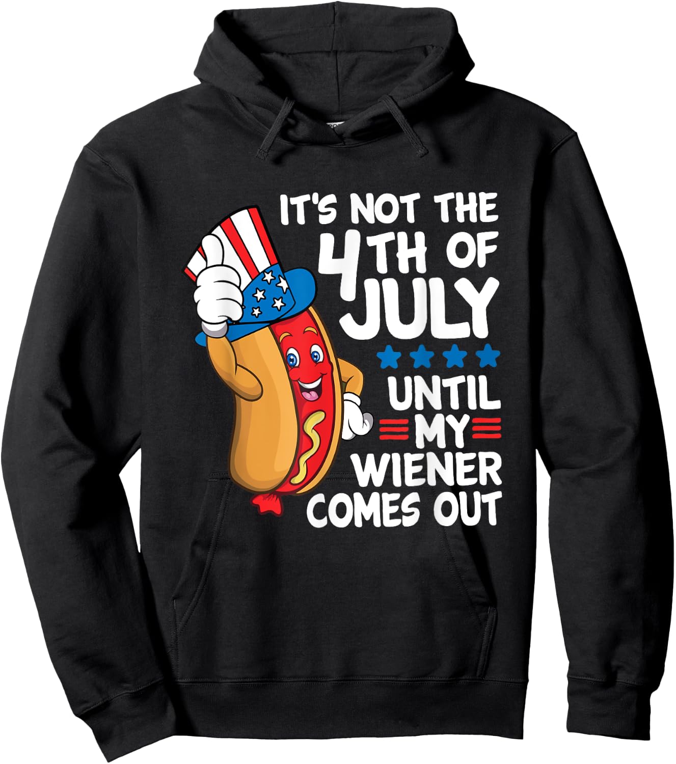 It's Not The 4th Of July Until My Wiener Comes Out Hot Dog Hoodie - Hoodie | Black