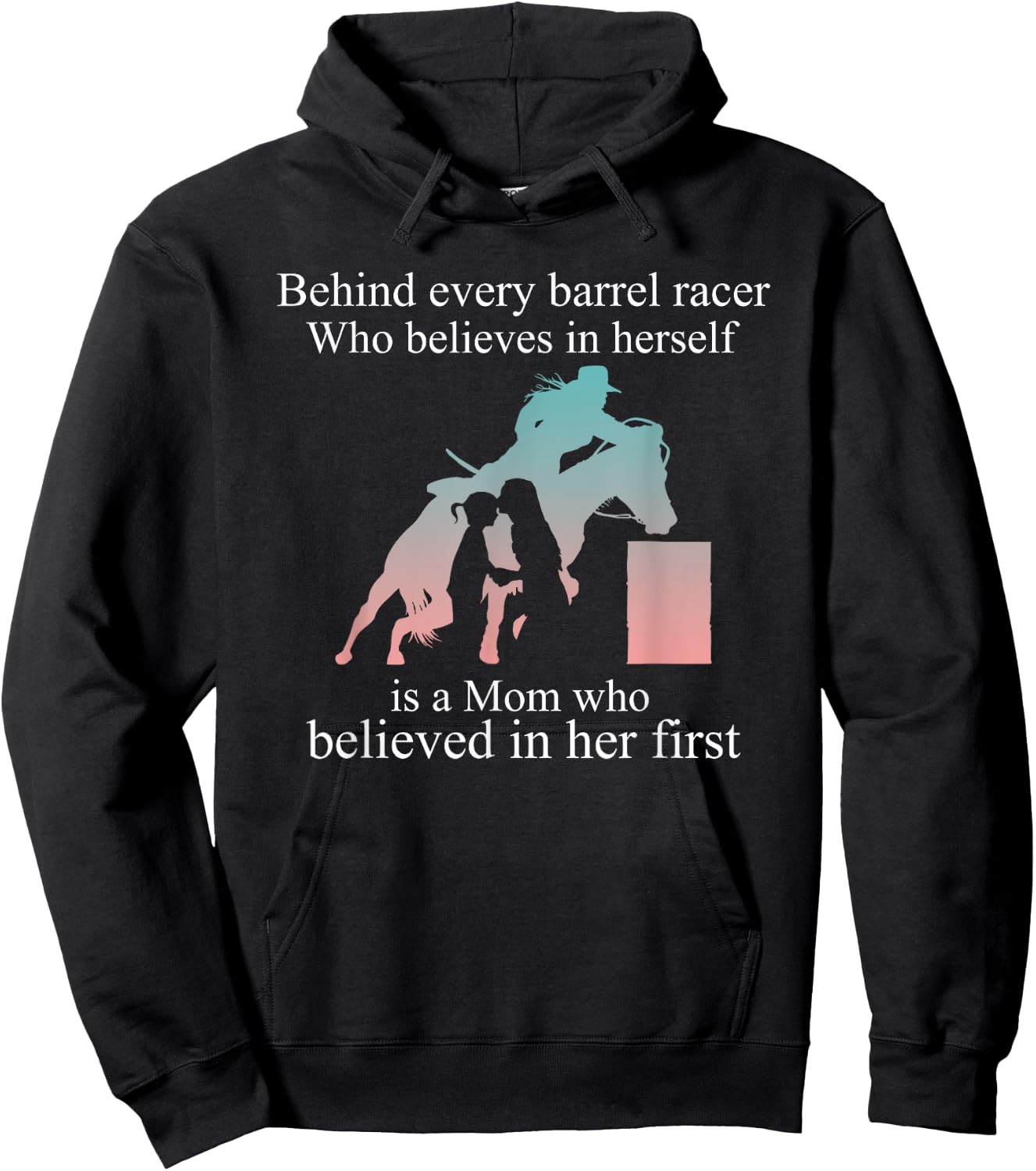 Behind Every Barrel Racer Who Believes In Herself Is Mom Hoodie - Hoodie | Black