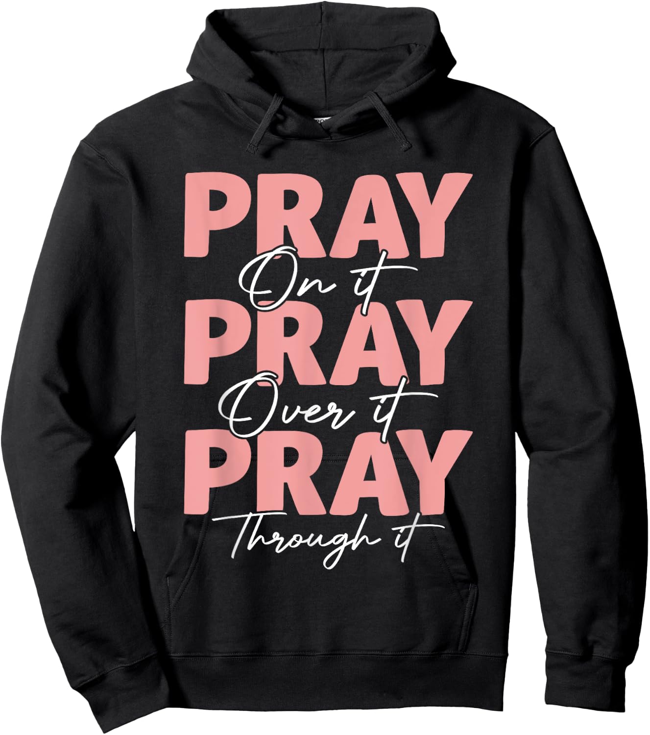 Pray on it Pray Over it Pray Through it Christian Jesus Hoodie - Hoodie | Black