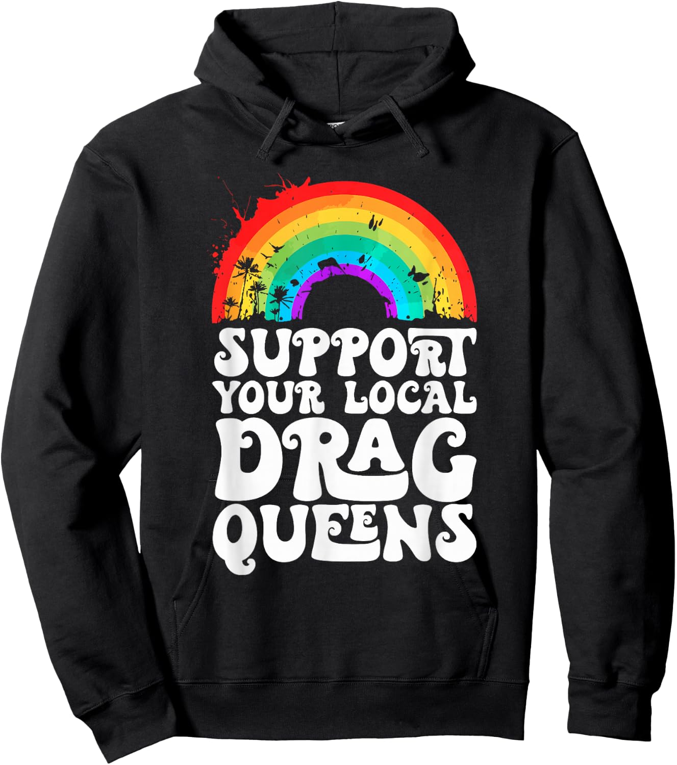 Drag Queen Support Your Local Drag Queens Rainbow Hoodie - Hoodie | Black